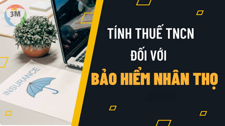 THUẾ THU NHẬP CÁ NHÂN ĐỐI VỚI BẢO HIỂM NHÂN THỌ: CẨM NANG TOÀN TẬP