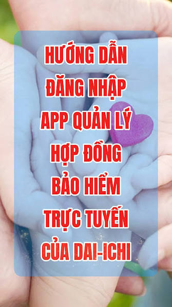 Hướng Dẫn Chi Tiết Cài Đặt Và Sử Dụng Ứng Dụng Dai-ichi Connect | Quản Lý Bảo Hiểm Thông Minh