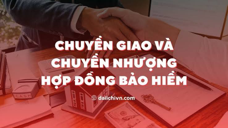 CHUYỂN NHƯỢNG CHỦ HỢP ĐỒNG BẢO HIỂM: CẨM NANG TOÀN TẬP TỪ A ĐẾN Z