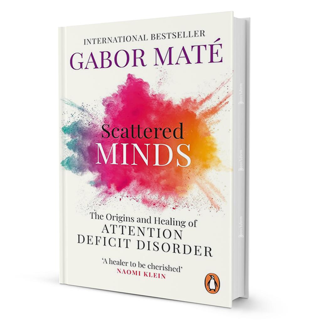 Scattered Minds – Review sách Gabor Maté | Góc nhìn mới về ADHD và sức khỏe tinh thần