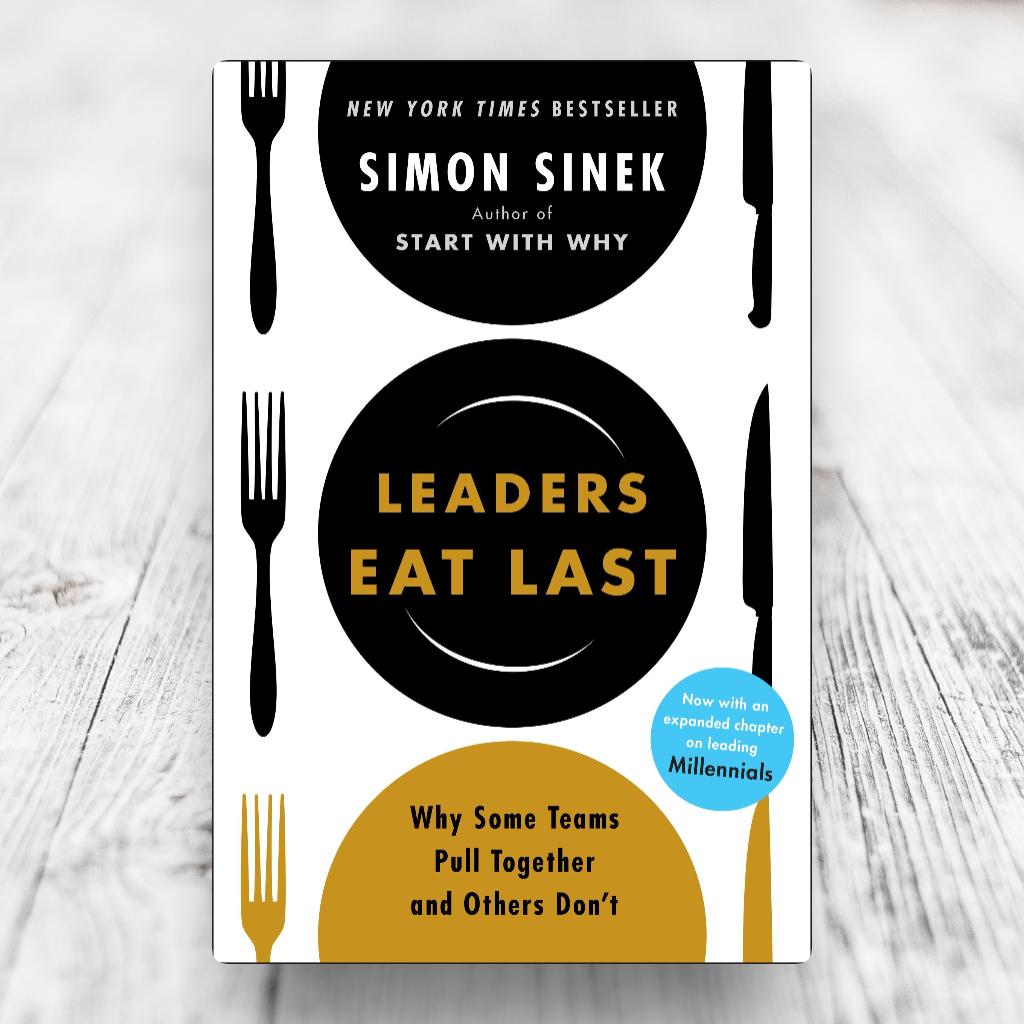 Leaders Eat Last – Review sách Simon Sinek | Nghệ thuật lãnh đạo và xây dựng đội ngũ