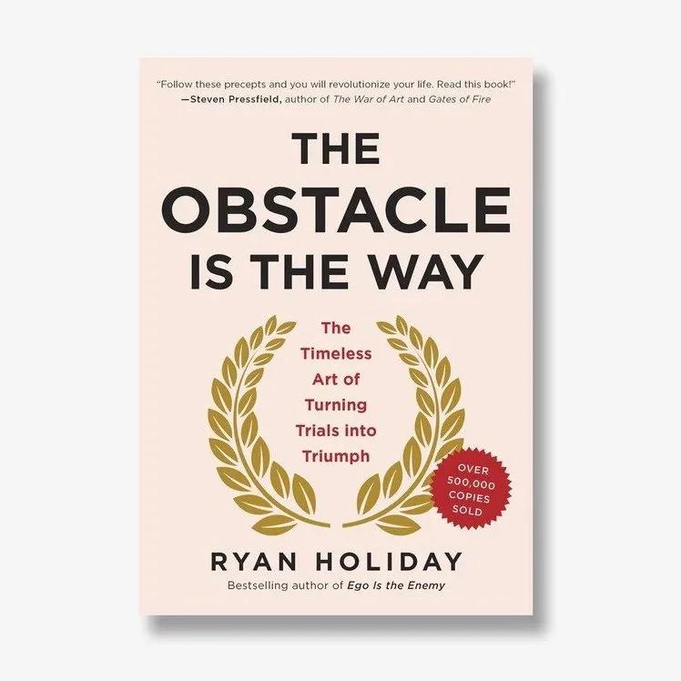 REVIEW SÁCH "THE OBSTACLE IS THE WAY" - RYAN HOLIDAY TỪ GÓC NHÌN CHUYÊN GIA