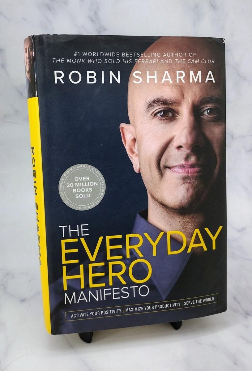 The Everyday Hero Manifesto – Robin Sharma: Đánh Thức Người Anh Hùng Bên Trong Và Biến Mỗi Ngày Thành Một Cuộc Đời Đáng Tự Hào