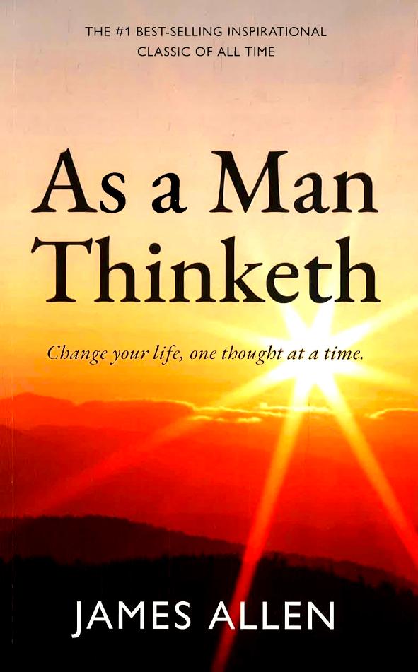 As a Man Thinketh – Review sách James Allen | Sức mạnh của suy nghĩ
