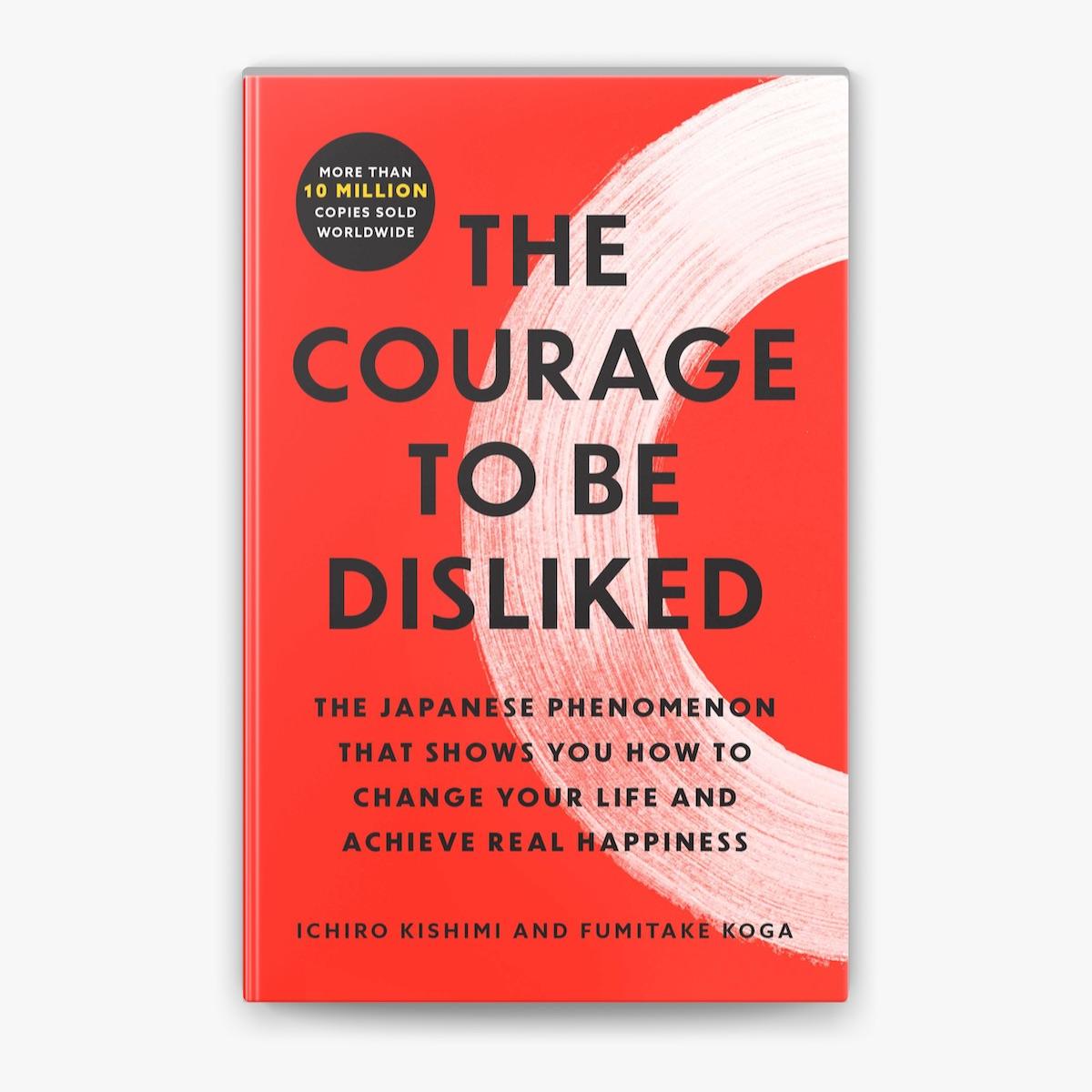 The Courage to Be Disliked – Review sách | Dám sống là chính mình