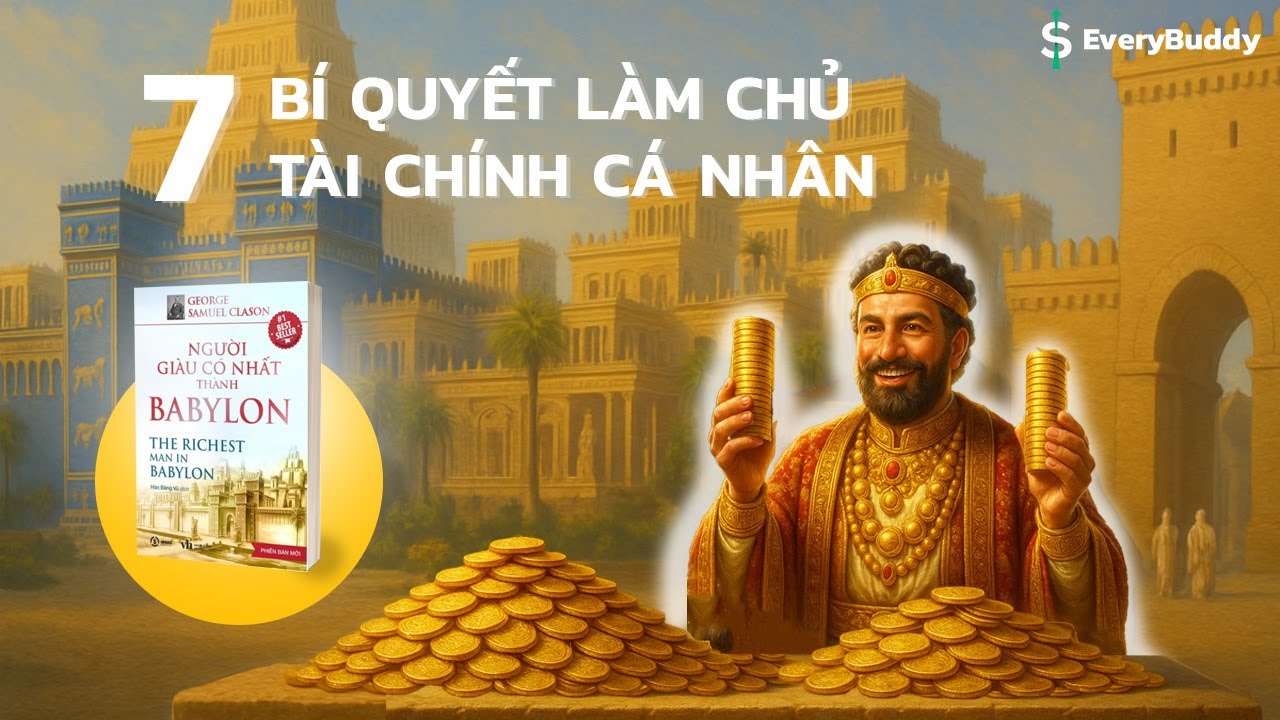 The Richest Man in Babylon – Review sách George S. Clason | 7 nguyên tắc quản lý tiền bạc kinh điển