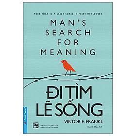 REVIEW SÁCH "MAN'S SEARCH FOR MEANING" (ĐI TÌM LẼ SỐNG) - VIKTOR E. FRANKL TỪ GÓC NHÌN CHUYÊN GIA